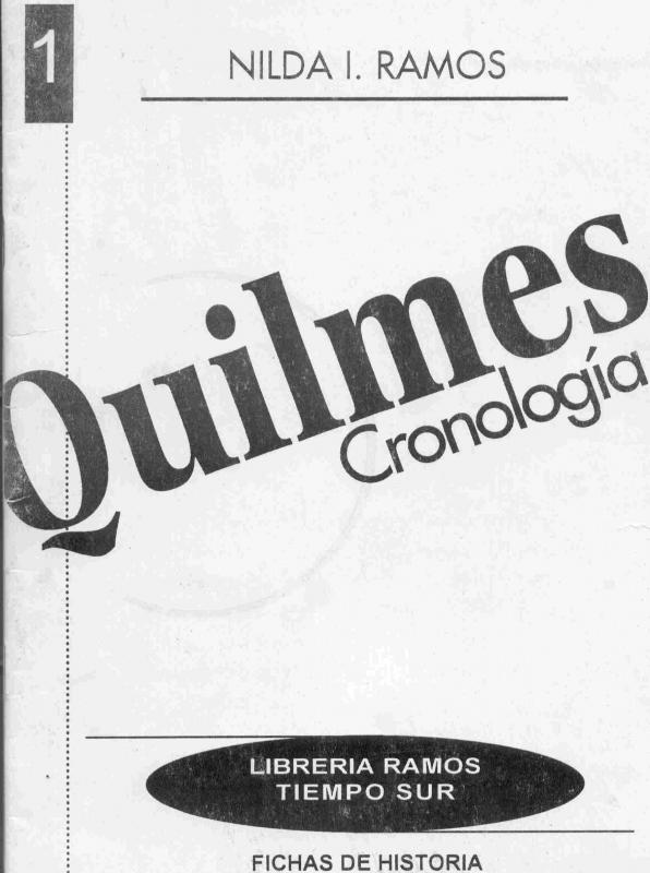 Quilmes cronología.Autoría: Nilda RamosEditorial: Librería Ramos. Tiempo sur.