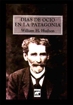 as de Ocio en la Patagonia/ William H. Hudson; prólogo del Dr. Fernando Pozzo. Buenos Aires: Editorial Elefante Blanco, 1997. 205 pp.: il. 14  x  23 cm